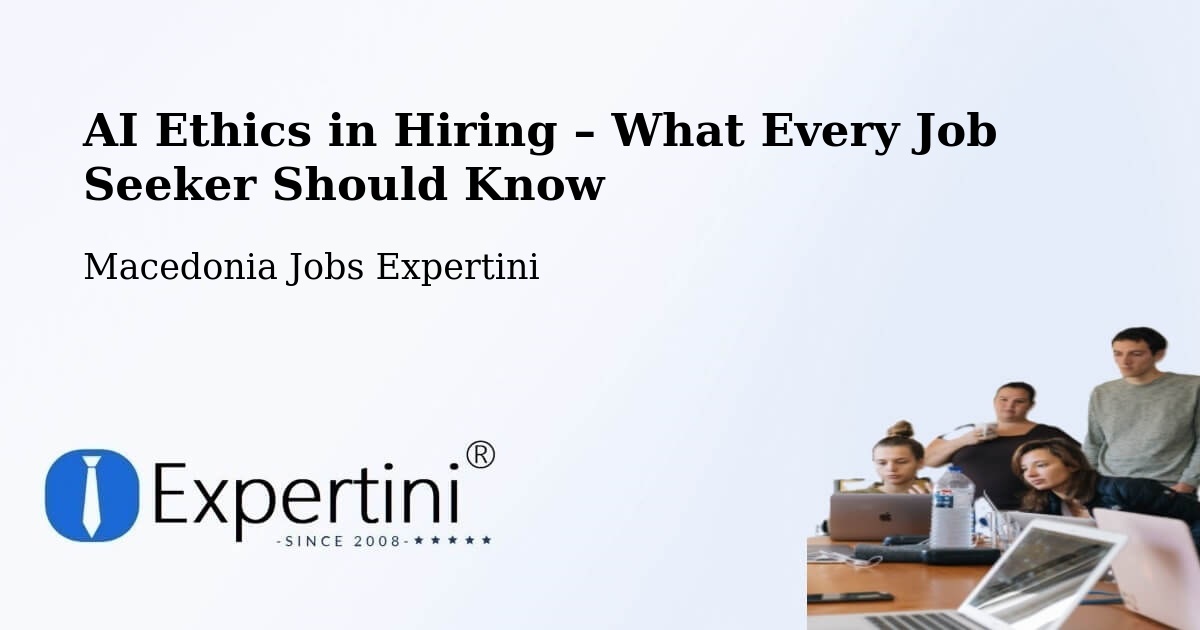 AI Ethics in Recruitment & Hiring – Slepče - Slepče, Macedonia Jobs Expertini
